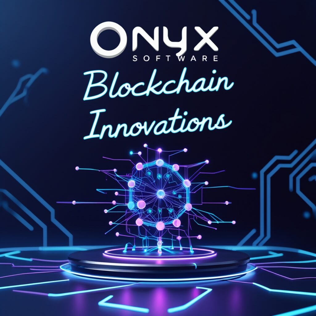 Onyx Software Blockchain Innovations